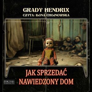 Jak sprzedać nawiedzony dom – okładka audiobooka, autor Grady Hendrix