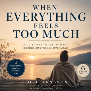 When Everything Feels Too Much: A Quiet Way to Stay Present During Emotional Overload – omslag till ljudboken av Rolf Jansson