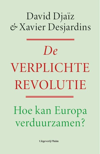 De verplichte revolutie: Hoe kan Europa verduurzamen? – omslag van het luisterboek van David Djaïz,Xavier Desjardins