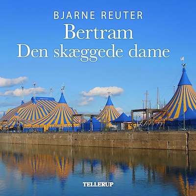 Bertram #6: Den skæggede dame – omslag til lydbogen af Bjarne Reuter