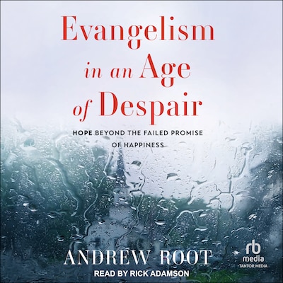 Evangelism in an Age of Despair – omslag til lydbogen af Andrew Root