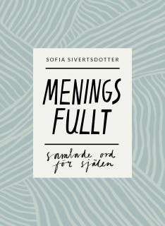 Meningsfullt - samlade ord för själen