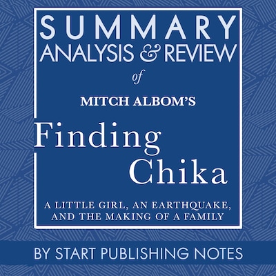 Summary, Analysis, and Review of Mitch Albom's Finding Chika – omslag til lydbogen af Start Publishing Notes