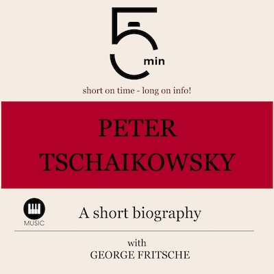 Peter Tchaikovsky: A short biography
