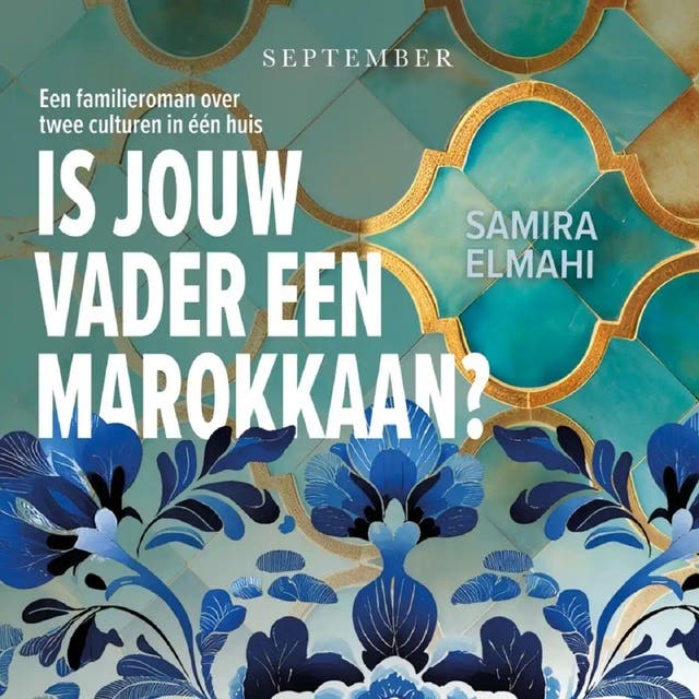 Is jouw vader een Marokkaan?: Een familieroman over twee culturen in één huis