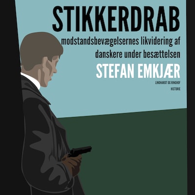 Stikkerdrab. Modstandsbevægelsens likvidering af danskere under besættelsen – omslag til lydbogen af Stefan Emkjær