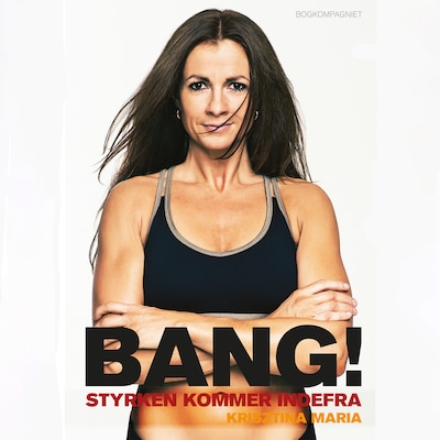 Bang! Styrken kommer indefra – omslag til lydbogen af Krisztina Maria