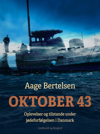 Oktober 43. Oplevelser og tilstande under jødeforfølgelsen i Danmark – omslag til lydbogen af Aage Bertelsen