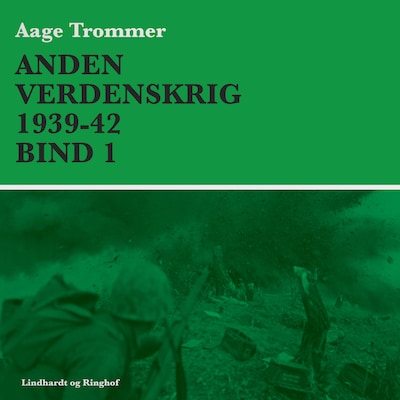 Anden verdenskrig 1939-42 (Bind 1) – omslag til lydbogen af Aage Trommer