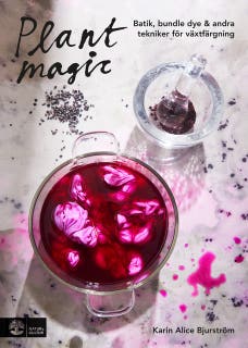 Plant magic : batik, bundle dye & andra tekniker för växtfärgning – omslag till ljudboken av Karin Alice Bjurström