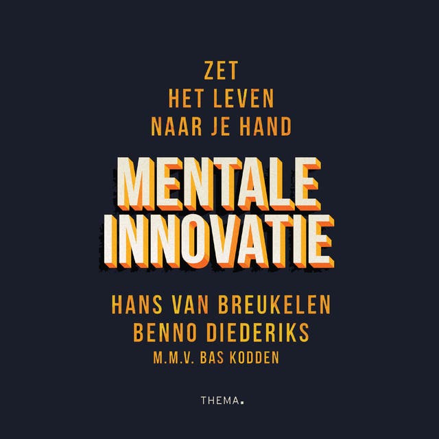 Mentale innovatie: Zet het leven naar je hand – omslag van het luisterboek van Bas Kodden,Benno Diederiks,Hans van Breukelen