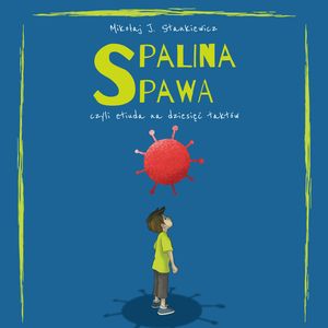 Spalina spawa, czyli etiuda na dziesięć taktów – okładka audiobooka, autor Mikołaj J Stankiewicz