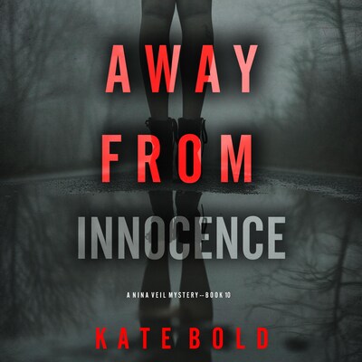 Away From Innocence (A Nina Veil FBI Suspense Thriller—Book 10) – omslag til lydbogen af Kate Bold