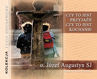 Czy to jest przyjaźń, czy to jest kochanie – okładka audiobooka, autor Józef Augustyn