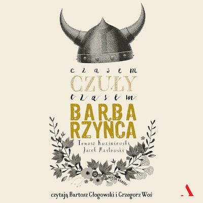 Czasem czuły, czasem barbarzyńca – okładka audiobooka, autor Masłowski Jacek, Kwaśniewski Tomasz