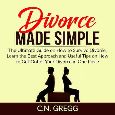Divorce Made Simple: The Ultimate Guide on How to Survive Divorce, Learn the Best Approach and Useful Tips on How to Get Out of Your Divorce in One Piece – omslag til lydbogen af C.N. Gregg