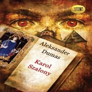 Karol Szalony – okładka audiobooka, autor Aleksander Dumas