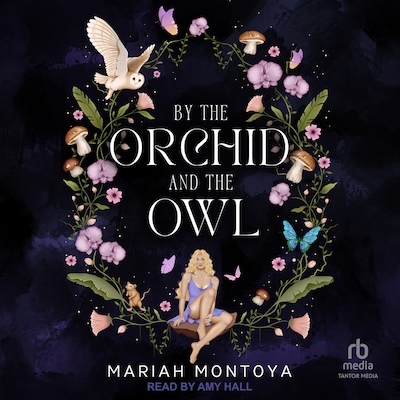 By the Orchid and the Owl – omslag til lydbogen af Mariah Montoya