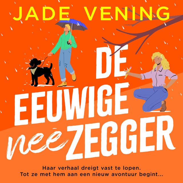 De eeuwige neezegger: Haar verhaal dreigt vast te lopen. Tot ze met hem aan een nieuw avontuur begint...