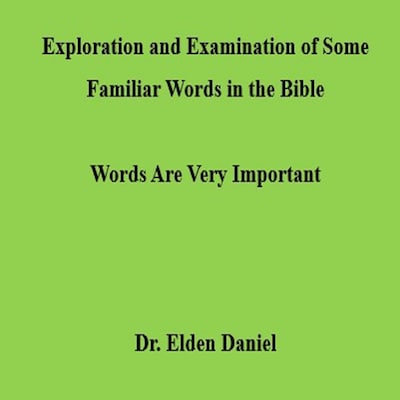 Exploration and Examination of Some Familiar Words in the Bible – omslag til lydbogen af Dr. Elden Daniel