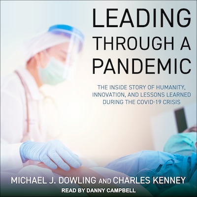 Leading Through A Pandemic – omslag til lydbogen af Michael J. Dowling, Charles Kenney