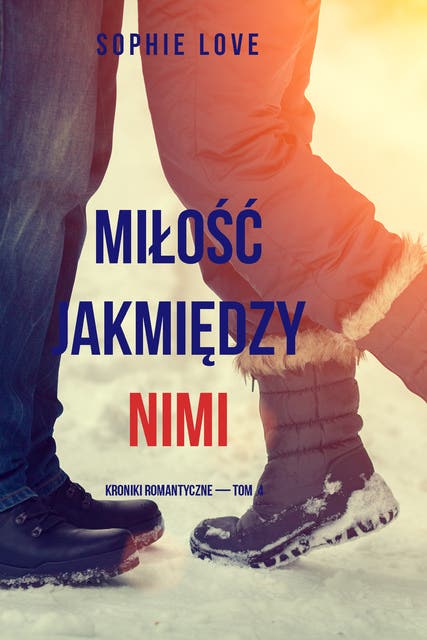 Miłość jakmiędzy nimi (Kroniki romantyczne — Tom 4)