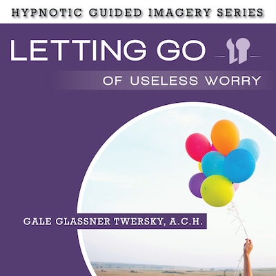 Letting Go of Useless Worry – omslag til lydbogen af Gale Glassner Twersky