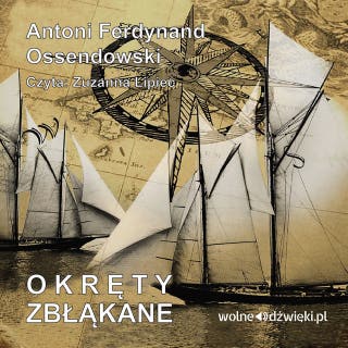 Okręty zbłąkane – okładka audiobooka, autor Antoni Ferdynand Ossendowski