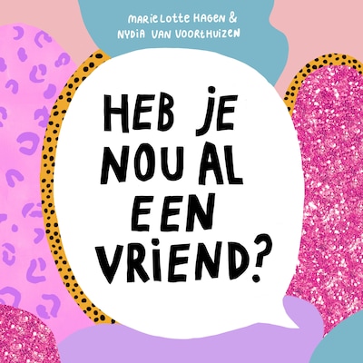 Heb je nou al een vriend?