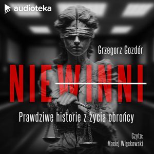 Niewinni. Prawdziwe historie z życia obrońcy – okładka audiobooka, autor Grzegorz Gozdór