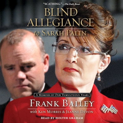 Blind Allegiance to Sarah Palin – omslag til lydbogen af Frank Bailey, Jeanne Devon