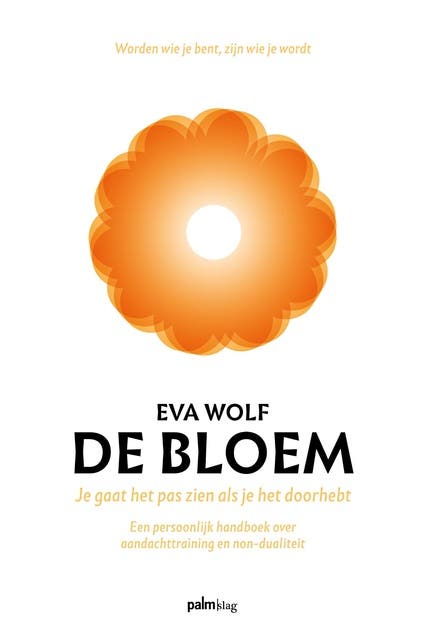 De Bloem: Een persoonlijk handboek over aandachttraining en non-dualiteit – omslag van het luisterboek van Eva Wolf