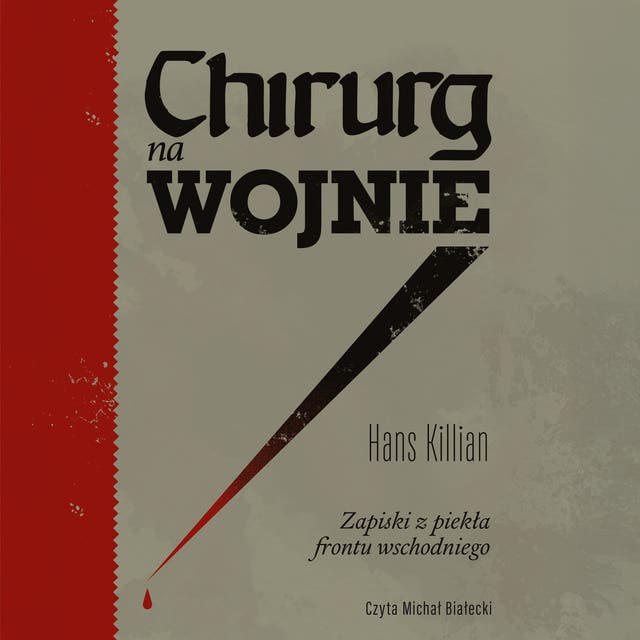 Chirurg na wojnie. Zapiski z piekła frontu wschodniego