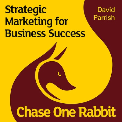 Chase One Rabbit: Strategic Marketing for Business Success: 63 Tips, Techniques and Tales for Creative Entrepreneurs – omslag til lydbogen af David Parrish