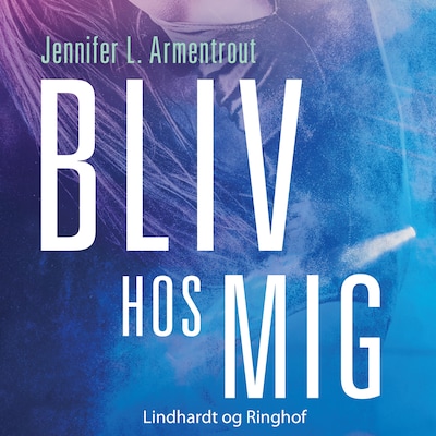 Bliv hos mig – omslag til lydbogen af Jennifer L. Armentrout