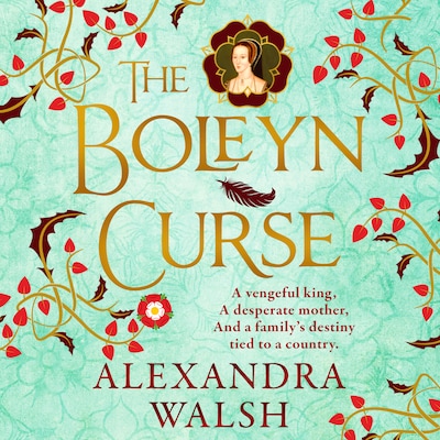 The Boleyn Curse - A BRAND NEW enchanting, historical novel packed with secrets from Alexandra Walsh for 2026 (Unabridged)