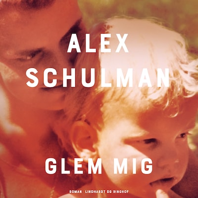 Glem mig – omslag til lydbogen af Alex Schulman
