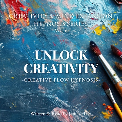 Unlock Creativity – Creative Flow Hypnosis – omslag til lydbogen af James Hale