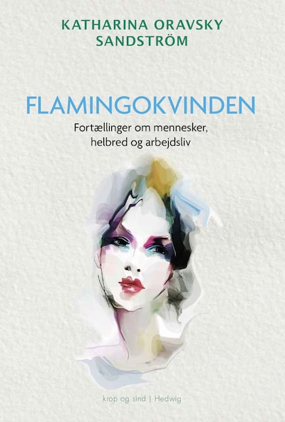 FLAMINGOKVINDEN - Fortællinger om mennesker, helbred og arbejdsliv – omslag til lydbogen af Katharina Oravsky Sandström