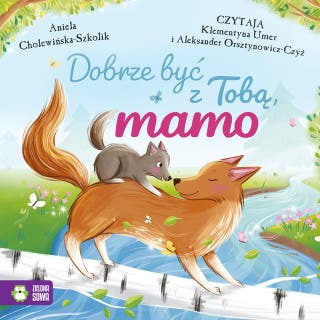 Dobrze być z Tobą, mamo – okładka audiobooka, autor Aniela Cholewińska-Szkolik