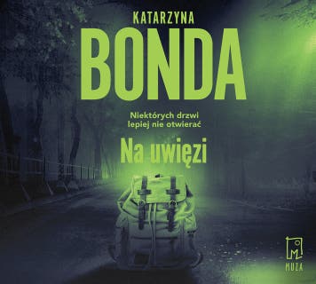 Na uwięzi – okładka audiobooka, autor Katarzyna Bonda