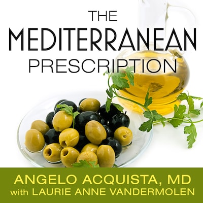 The Mediterranean Prescription – omslag til lydbogen af Angelo Acquista, MD, Laurie Anne Vandermolen