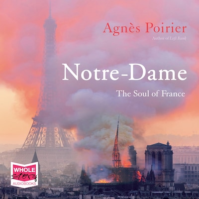 Notre-Dame: the Soul of France – omslag til lydbogen af Agnès Poirier