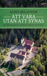 Att vara utan att synas : om riksinternaten Lundsberg, Sigtuna och Grenna – omslag till ljudboken av Agnes Hellström