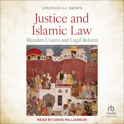 Justice and Islamic Law – omslag til lydbogen af Jonathan A.C. Brown