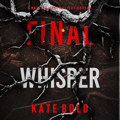 Final Whisper (A Maggie Flight Suspense Thriller—Book Six) – omslag til lydbogen af Kate Bold