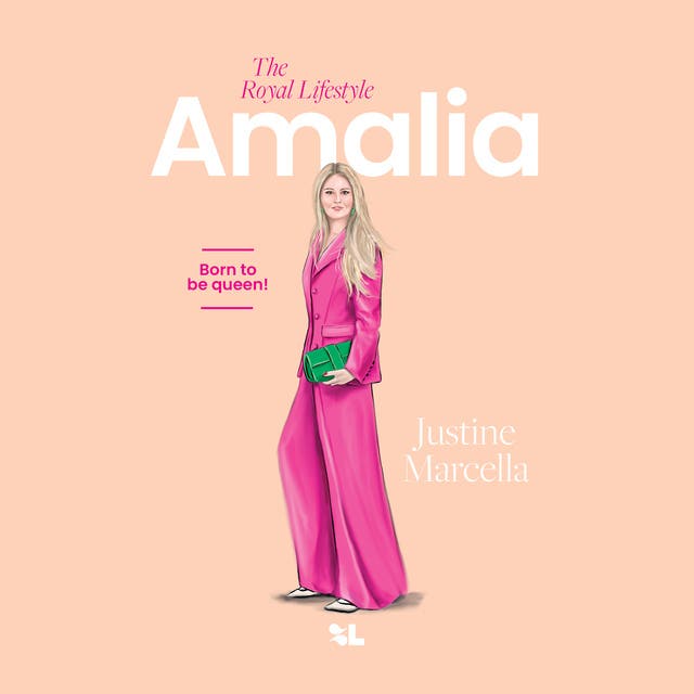 Amalia, The Royal Lifestyle: Born to be queen! – omslag van het luisterboek van Justine Marcella