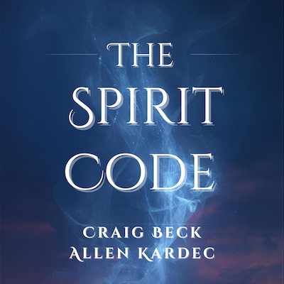 The Spirit Code – omslag til lydbogen af Craig Beck, Allen Kardec