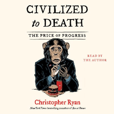 Civilized To Death – omslag til lydbogen af Christopher Ryan