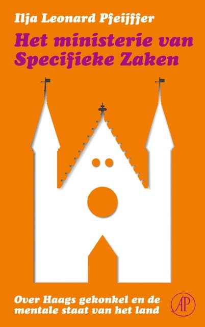 Het ministerie van specifieke zaken: over Haags gekonkel en de mentale staat van het land
